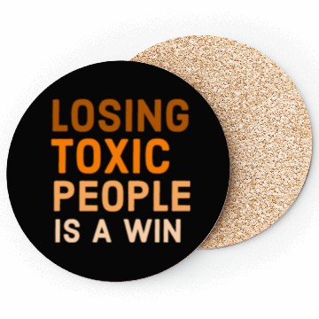 Discover Losing toxic people is a win Coasters