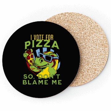 Discover I Vote Pizza So Don't Blame Me Coasters
