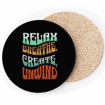 Discover Relax, breath, Create, Unwind Coasters