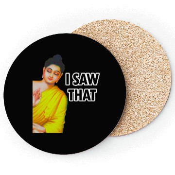 Discover I SAW THAT BUDDHA MEME Coasters