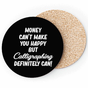 Discover Money Can't Make You Happy But Caligraphing Coasters