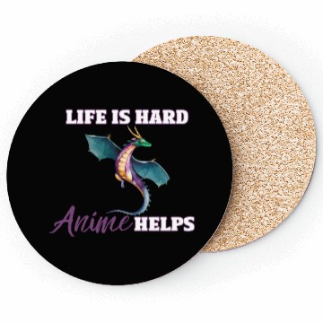 Discover Life is Hard, Anime Helps Coasters