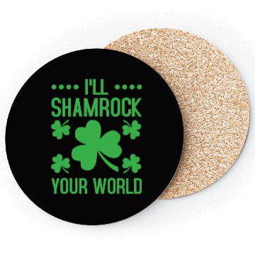 Discover I'll Shamrock Your World St. Patrick's Day Coasters