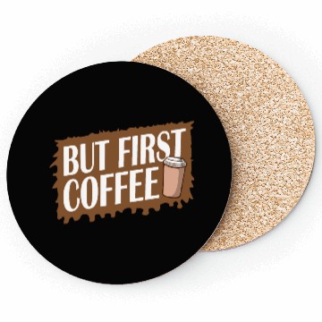Discover But First Coffee Funny Addicted Caffeine Lover Coasters