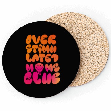 Discover overstimulated moms club Coasters
