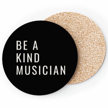 Discover Be A Kind Musician Coasters