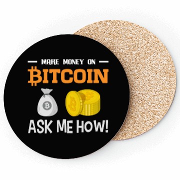 Discover Make Money On Bitcoin Ask Me How Coasters