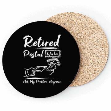 Discover Retired postal worker not my problem anymore Coasters