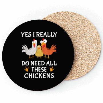 Discover Yes I really do need all these chickens Coasters