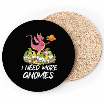 Discover Funny Garden Gnome I Need More Gnomes Coasters