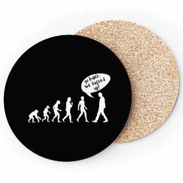 Discover Go Back. We Fucked Up – Funny Evolution Design Coasters
