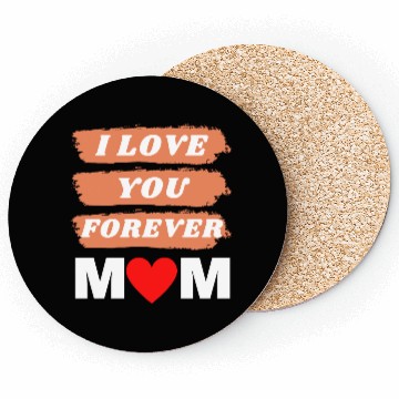 Discover i love you forever mom Coasters