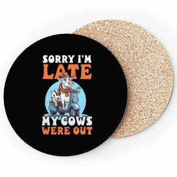 Discover Cow Farmer Sorry I'm Late Cows Out Coasters