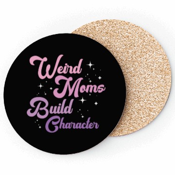 Discover Weird Moms Build Character Coasters