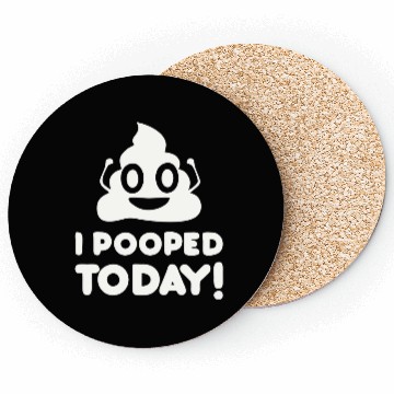 Discover I Pooped Today Coasters