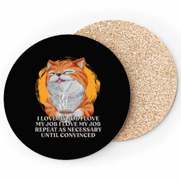 Discover I Love My Job Repeat Until Convinced Sayings Cowor Coasters