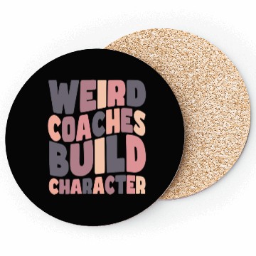 Discover Weird Coaches Build Character Coach Coasters