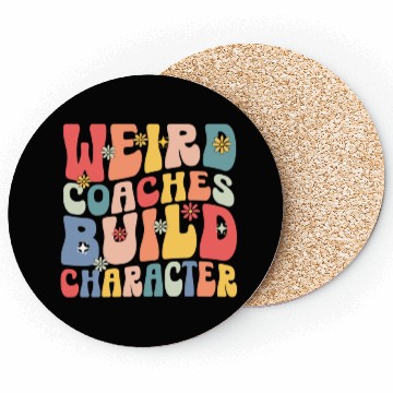 Discover Weird Coaches Build Character Coach Coasters