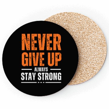 Discover Never Give Up Always Stay Strong Coasters