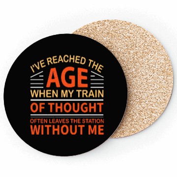 Discover I'Ve Reached The Age When My Train Of Thought Coasters