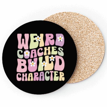 Discover Weird Coaches Build Character Coach Coasters