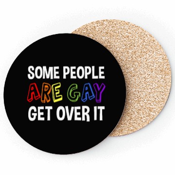 Discover Some People Are Gay Get Over It Coasters