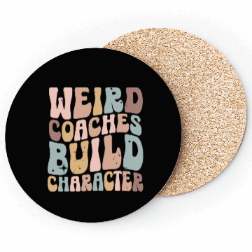 Discover Weird Coaches Build Character Coach Coasters