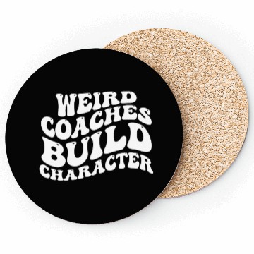 Discover Weird Coaches Build Character Coach Coasters
