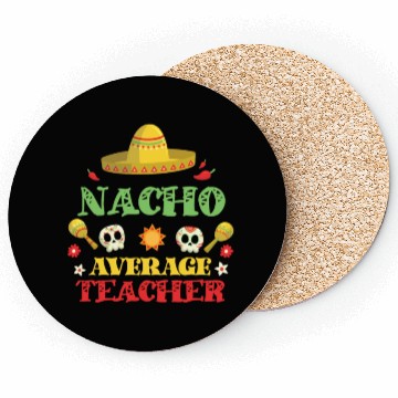 Discover Nacho Average Teacher, Cinco de mayo Coasters