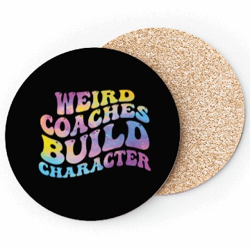 Discover Weird Coaches Build Character Coach Coasters