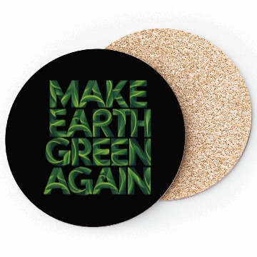 Discover Make earth green again Coasters