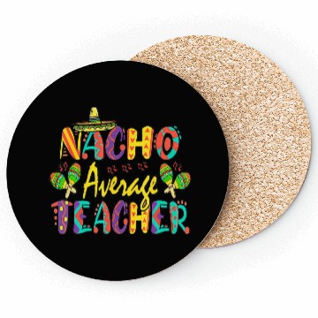 Discover Nacho Average Teacher Cinco De Mayo Mexican Coasters