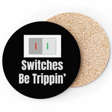 Discover Switches Be Trippin' Electrical Engineer Humor Coasters