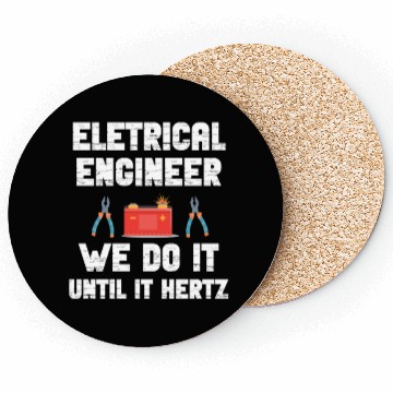 Discover Electrical Engineer We Do It Until It Hertz Humor Coasters