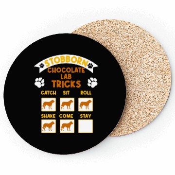 Discover Brown Labrador STUBBORN CHOCOLATE LAB TRICKS Coasters