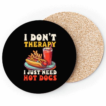 Discover Hot Dog Don't Therapy Need Hot Dogs Coasters