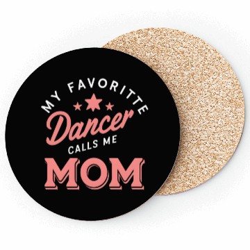 Discover My Favorite Dancer Calls Me Mom Coasters