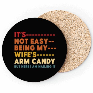Discover It's Not Easy Being My Wife's Arm Candy Coasters