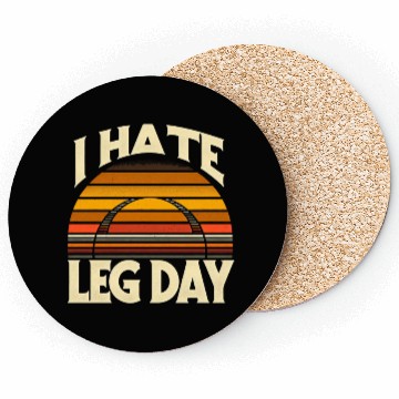Discover I Hate Leg Day 32 Coasters