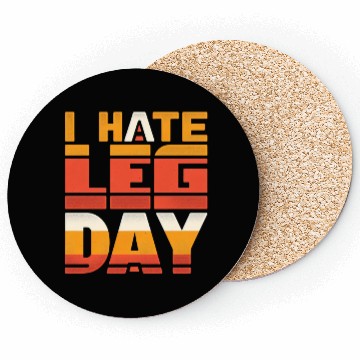Discover I Hate Leg Day 34 Coasters