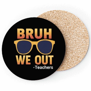 Discover Bruh We Out Teachers Coasters