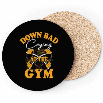 Discover Down Bad Crying At The Gym Coasters