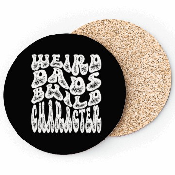 Discover Weird Dads Build Character Funny Dad Coasters