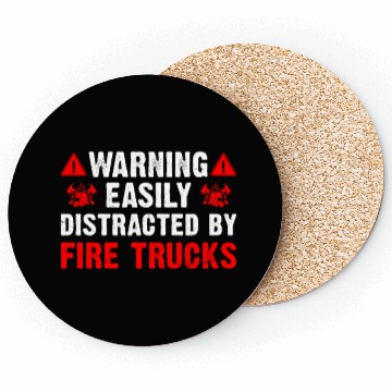 Discover Easily Distracted By Fire Trucks Firefighter Coasters