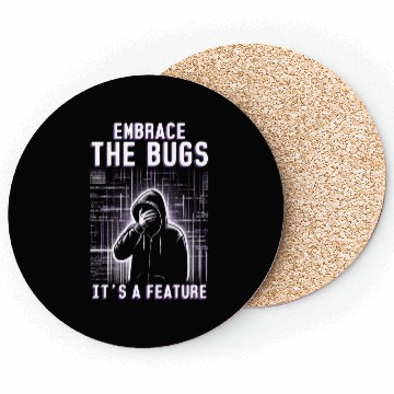 Discover Robotics Engineer Embrace The Bugs It's A Feature Coasters