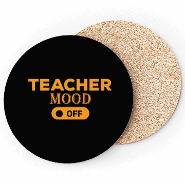 Discover TEACHER MOOD OFF Coasters