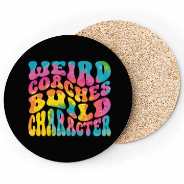 Discover Weird Coaches Build Character Coach Coasters