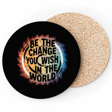 Discover BE THE CHANGE YOU WICH HN THE WORLD.Coasters