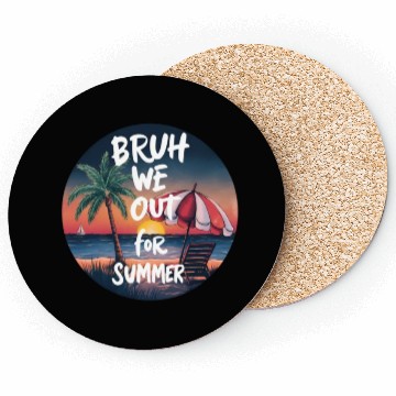 Discover Bruh We Out For Beach end of school year teacher Coasters