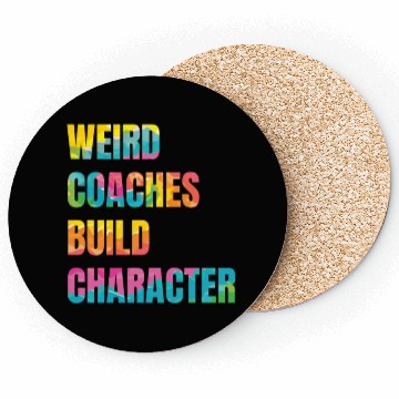 Discover Weird Coaches Build Character Coach Coasters